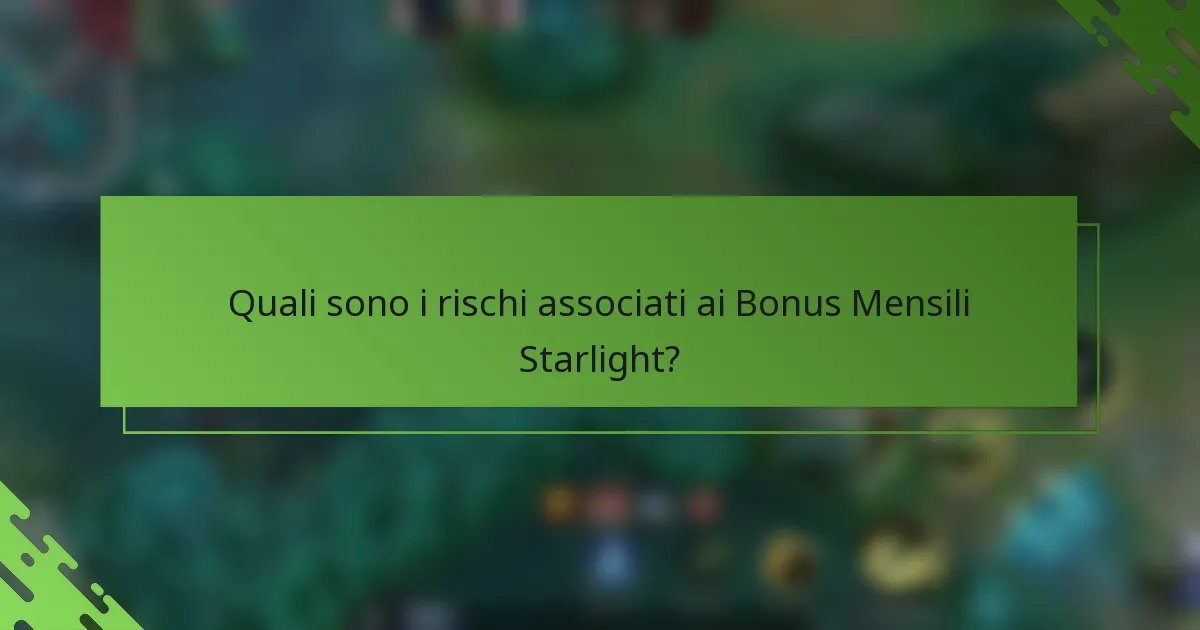 Quali sono i rischi associati ai Bonus Mensili Starlight?