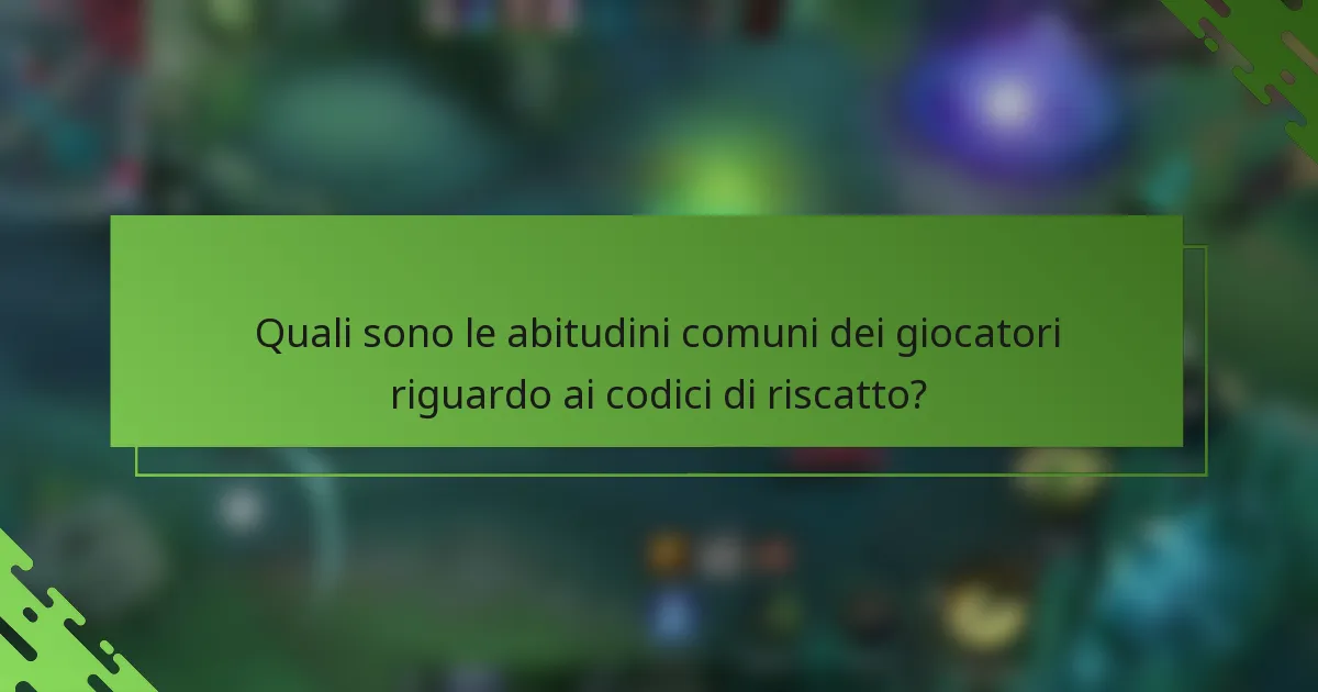 Quali sono le abitudini comuni dei giocatori riguardo ai codici di riscatto?