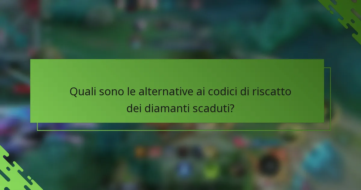 Quali sono le alternative ai codici di riscatto dei diamanti scaduti?