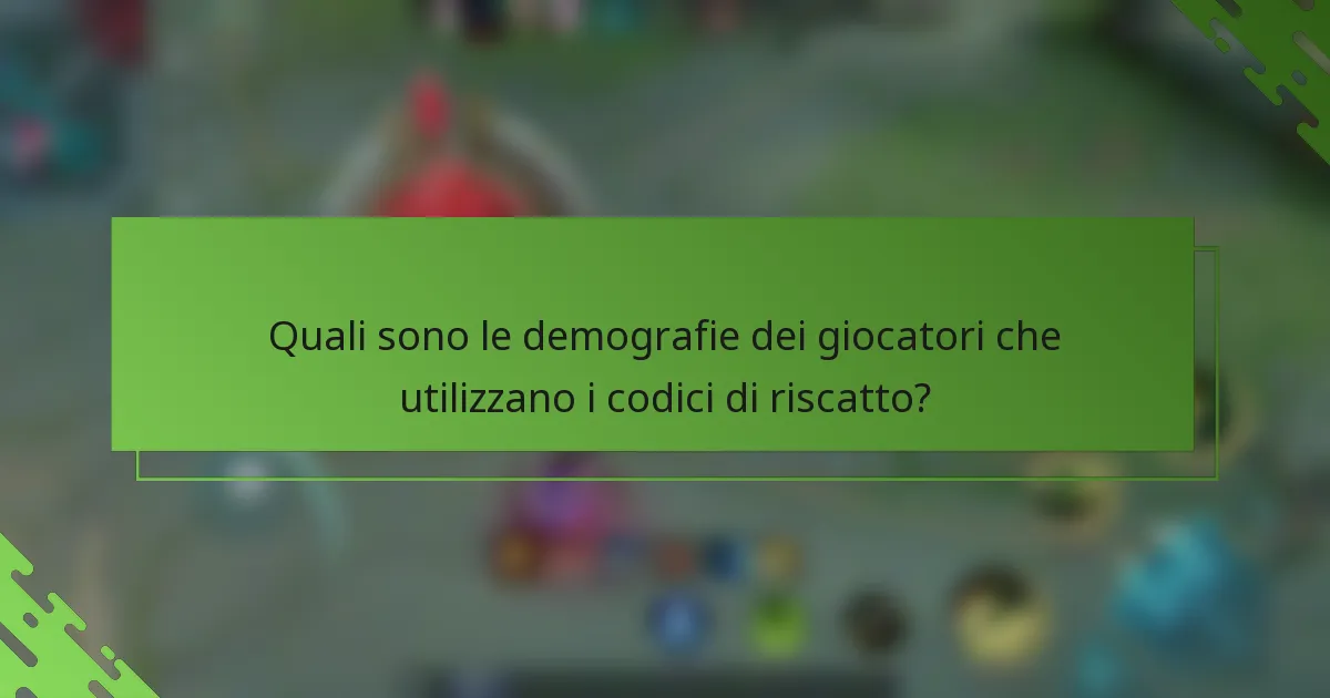 Quali sono le demografie dei giocatori che utilizzano i codici di riscatto?
