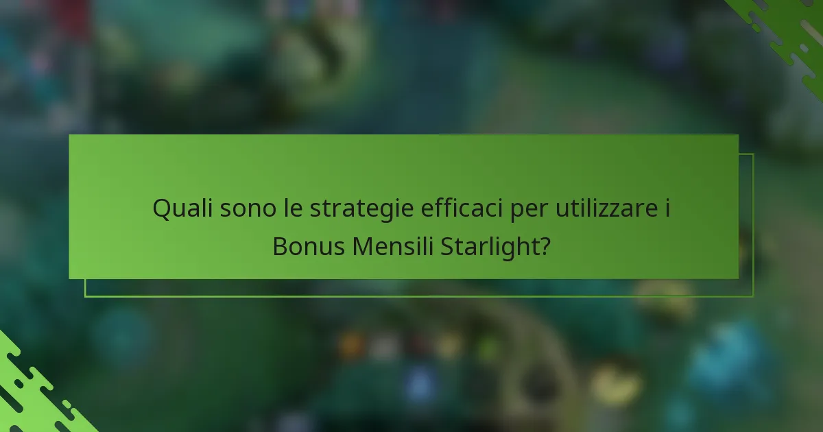 Quali sono le strategie efficaci per utilizzare i Bonus Mensili Starlight?