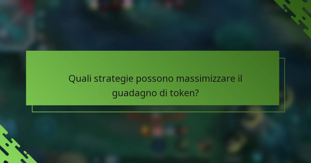 Quali strategie possono massimizzare il guadagno di token?