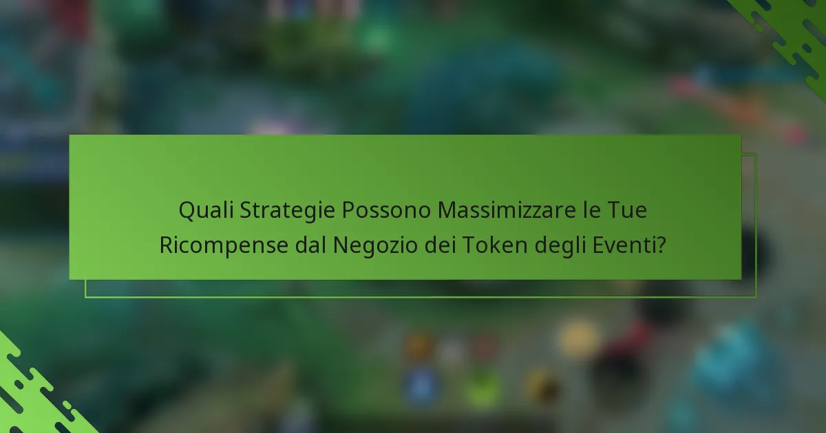 Quali Strategie Possono Massimizzare le Tue Ricompense dal Negozio dei Token degli Eventi?