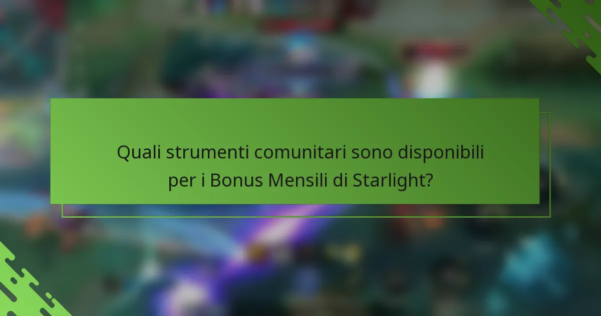 Quali strumenti comunitari sono disponibili per i Bonus Mensili di Starlight?