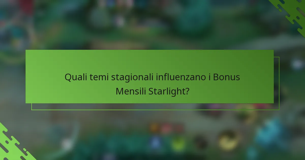 Quali temi stagionali influenzano i Bonus Mensili Starlight?
