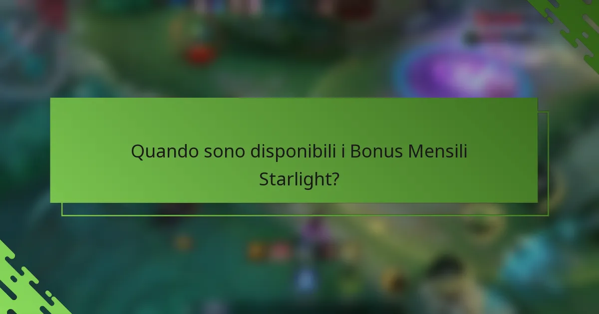 Quando sono disponibili i Bonus Mensili Starlight?