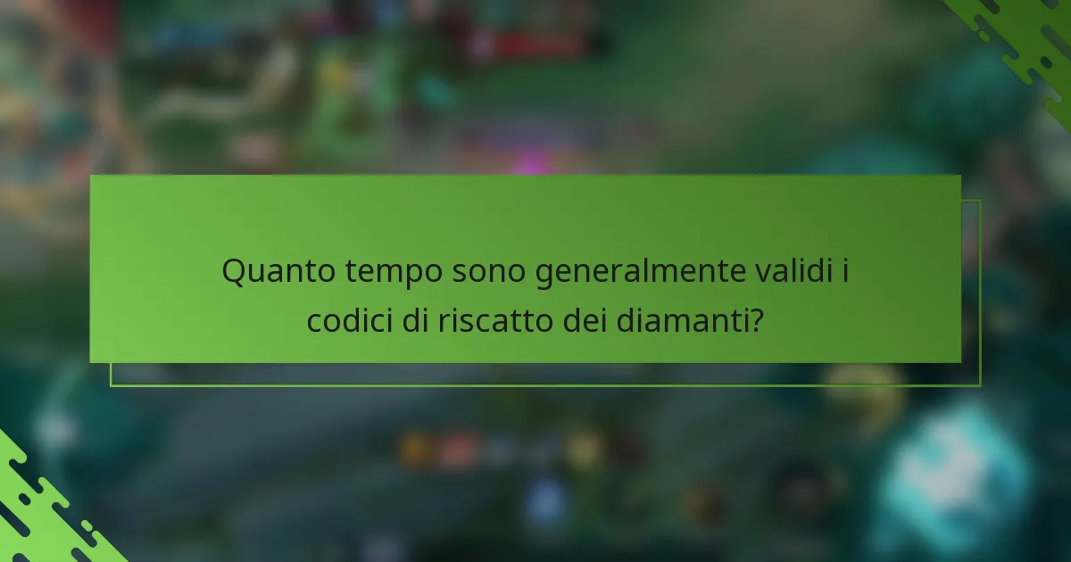 Quanto tempo sono generalmente validi i codici di riscatto dei diamanti?